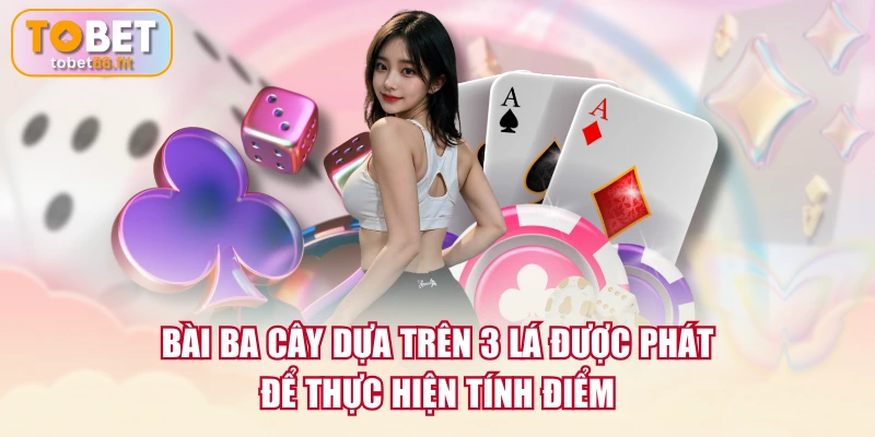 Bài Ba Cây dựa trên 3 lá được phát để thực hiện tính điểm