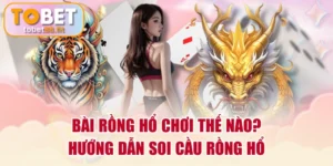 Bài Rồng Hổ Chơi Thế Nào? Hướng Dẫn Soi Cầu Rồng Hổ