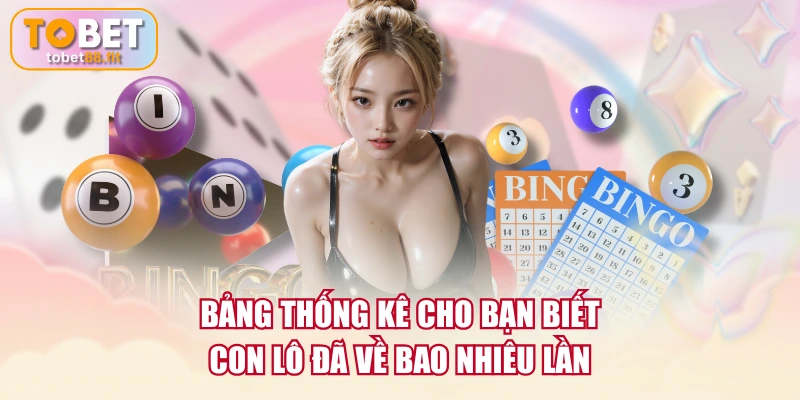 Bảng thống kê cho bạn biết con lô đã về bao nhiêu lần