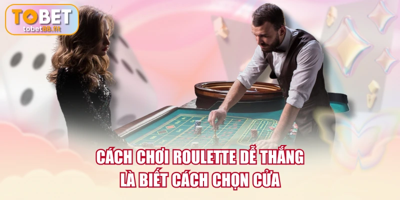 Cách Chơi Roulette Cơ Bản & Mẹo Chọn Cửa Cược Cực Chuẩn 4 Cách chơi Roulette dễ thắng là biết cách chọn cửa