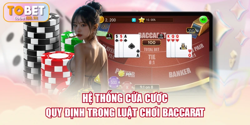 Luật Chơi Baccarat - 5 Phút Nắm Trọn Hướng Dẫn Chi Tiết 3 Hệ thống cửa cược quy định trong luật chơi Baccarat