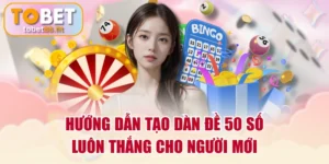 Hướng Dẫn Tạo Dàn Đề 50 Số Luôn Thắng Cho Người Mới