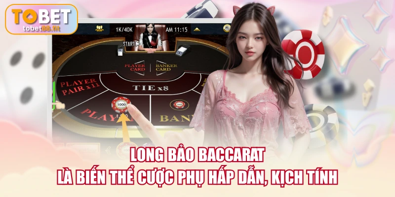 Luật Chơi Baccarat - 5 Phút Nắm Trọn Hướng Dẫn Chi Tiết 4 Long Bảo Baccarat là biến thể cược phụ hấp dẫn, kịch tính