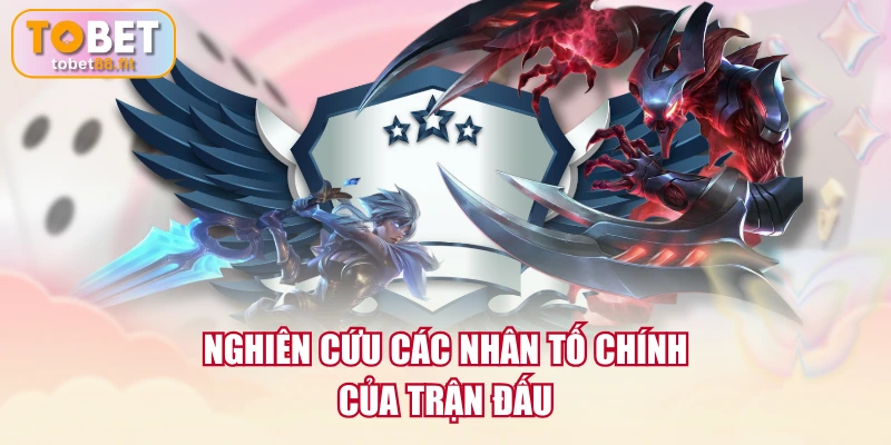 Nghiên cứu các nhân tố chính của trận đấu