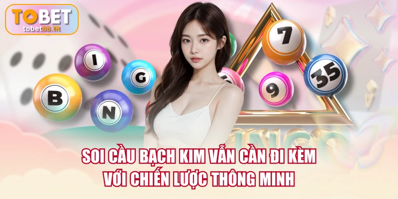 Soi cầu bạch kim vẫn cần đi kèm với chiến lược thông minh