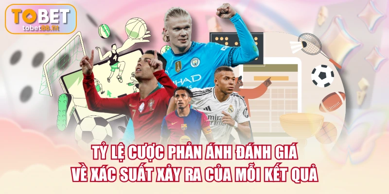 Kèo Châu Âu | Cách Đọc Và Soi Kèo Chuẩn Từ A Đến Z 3 Tỷ lệ cược phản ánh đánh giá về xác suất xảy ra của mỗi kết quả