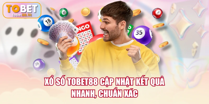 Xổ Số TOBET88 cập nhật kết quả nhanh, chuẩn xác